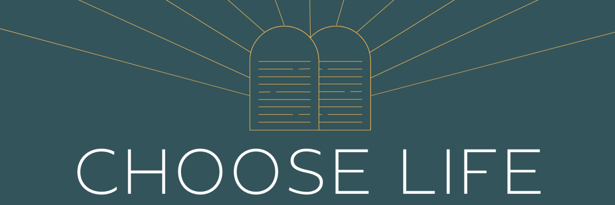Choose Life - Deuteronomy
